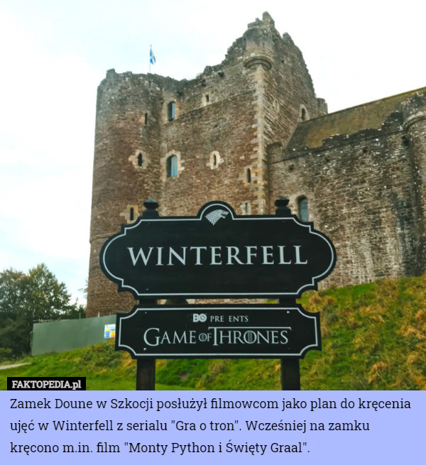 Zamek Doune w Szkocji posłużył filmowcom jako plan do kręcenia ujęć w Winterfell...