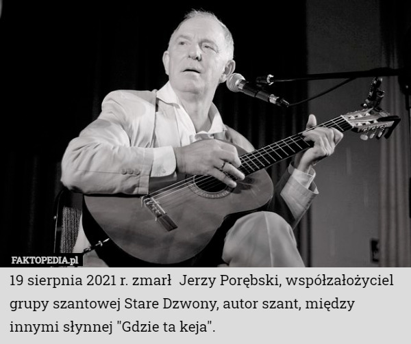 19 sierpnia 2021 r. zmarł  Jerzy Porębski, współzałożyciel grupy szantowej...