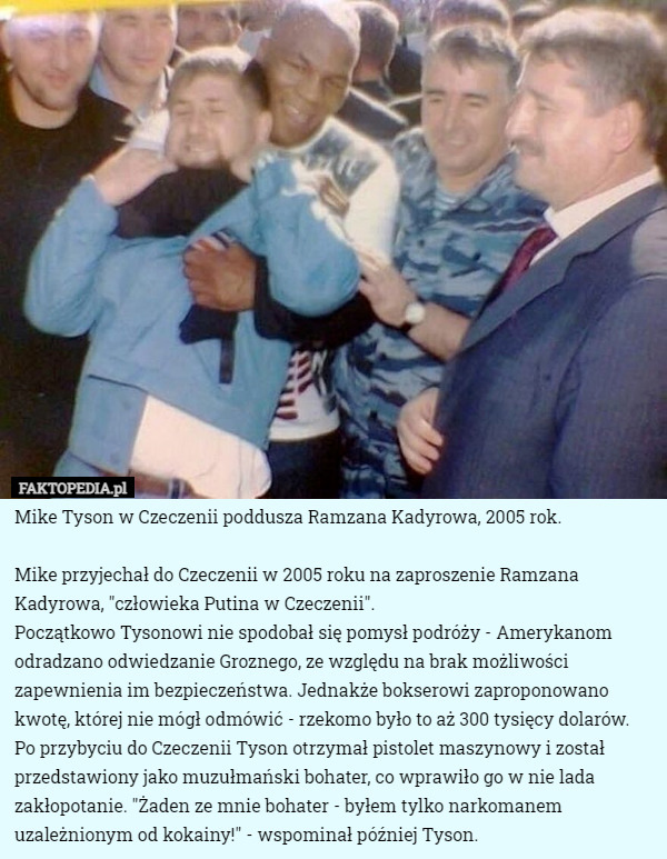 Mike Tyson w Czeczenii poddusza Ramzana Kadyrowa, 2005 rok. Mike przyjechał...