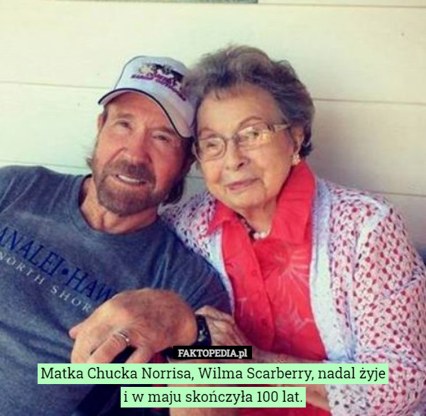 Matka Chucka Norrisa, Wilma Scarberry, nadal żyje
i w maju skończyła 100