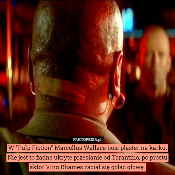 W "Pulp Fiction" Marcellus Wallace nosi plaster na karku.
Nie