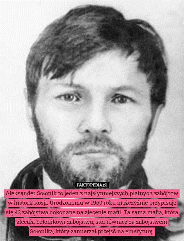 Aleksander Sołonik to jeden z najsłynniejszych płatnych zabójców w historii