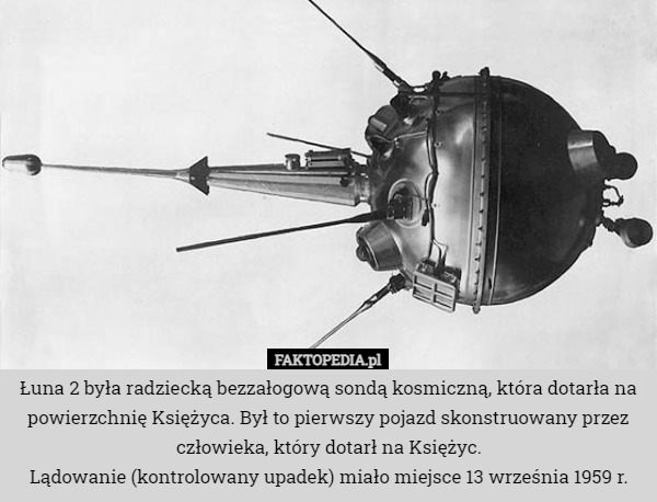 Łuna 2 była radziecką bezzałogową sondą kosmiczną, która dotarła na powierzchnię...