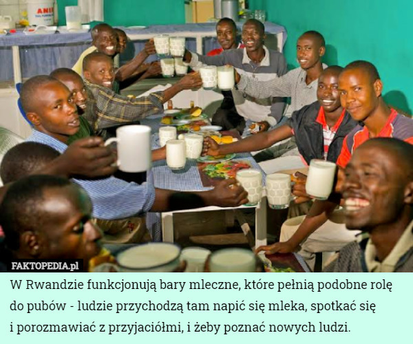 W Rwandzie funkcjonują bary mleczne, które pełnią podobne rolę do pubów...