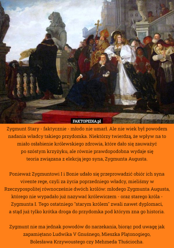 Zygmunt Stary - faktycznie - młodo nie umarł. Ale nie wiek był powodem nadania...