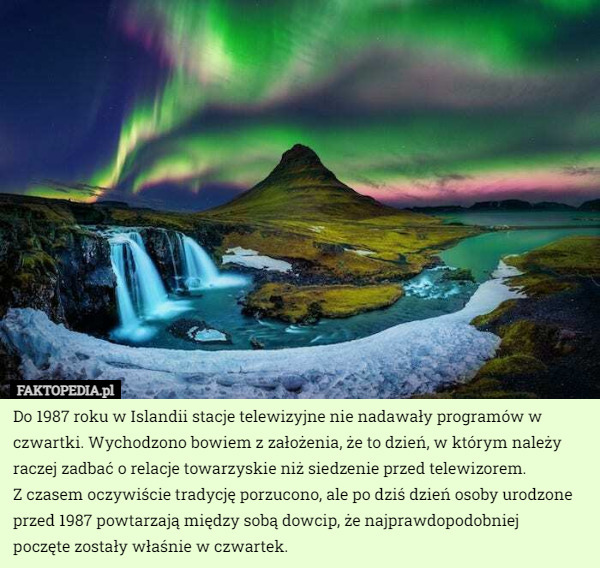 Do 1987 roku w Islandii stacje telewizyjne nie nadawały programów w czwartki...