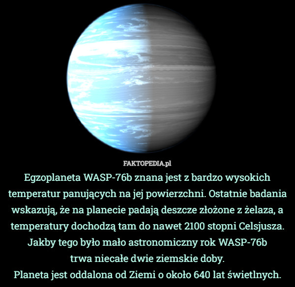Egzoplaneta WASP-76b znana jest z bardzo wysokich temperatur panujących...