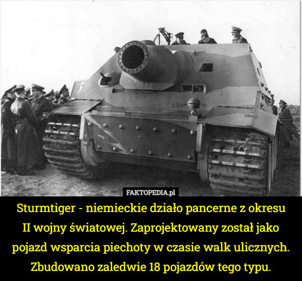 Sturmtiger - niemieckie działo pancerne z okresu II wojny światowej. Zaprojektowany...