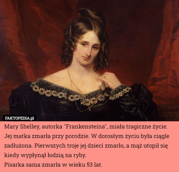 Mary Shelley, autorka "Frankensteina", miała tragiczne życie...