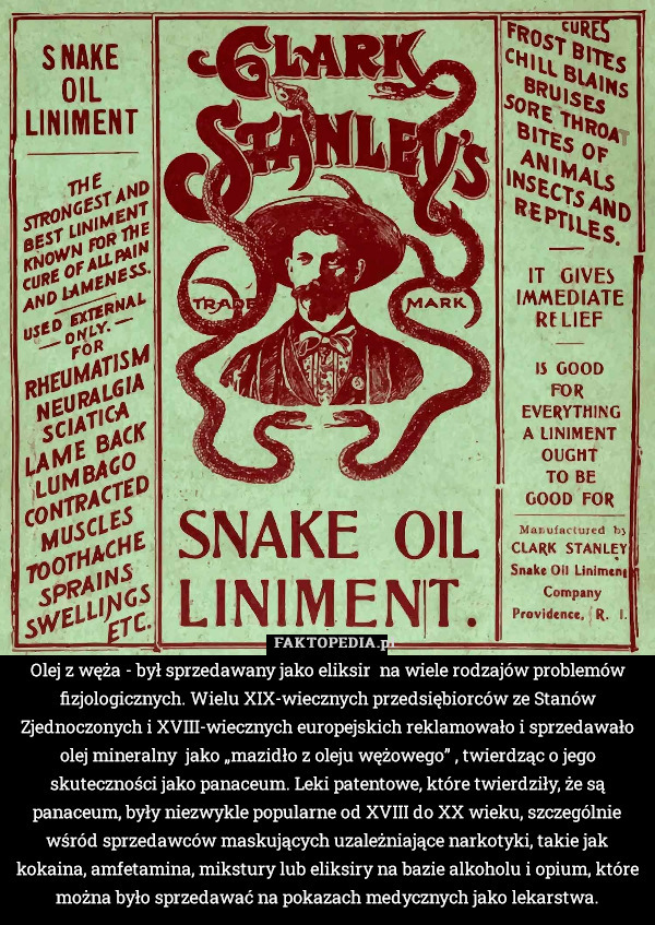 Oleju z węża - był sprzedawany jako eliksir  na wiele rodzajów problemów