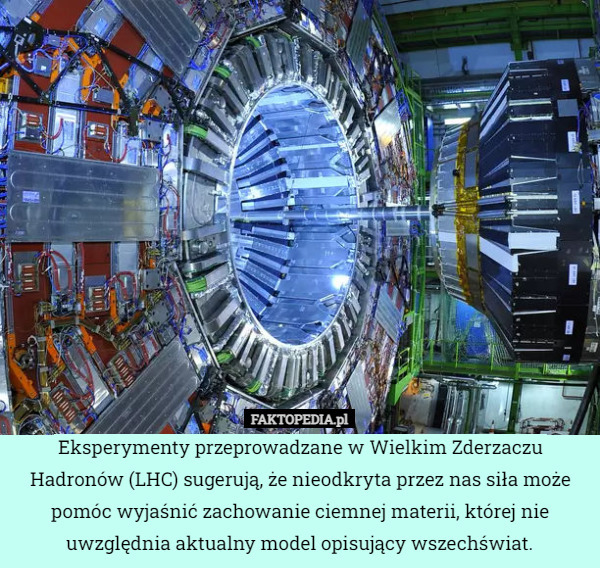 Eksperymenty przeprowadzane w Wielkim Zderzaczu Hadronów (LHC) sugerują,