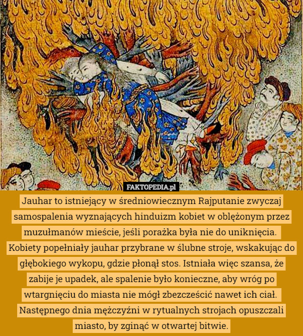 Jauhar to istniejący w średniowiecznym Rajputanie zwyczaj samospalenia wyznających...