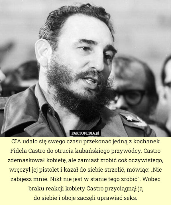 CIA udało się swego czasu przekonać jedną z kochanek Fidela Castro do otrucia
