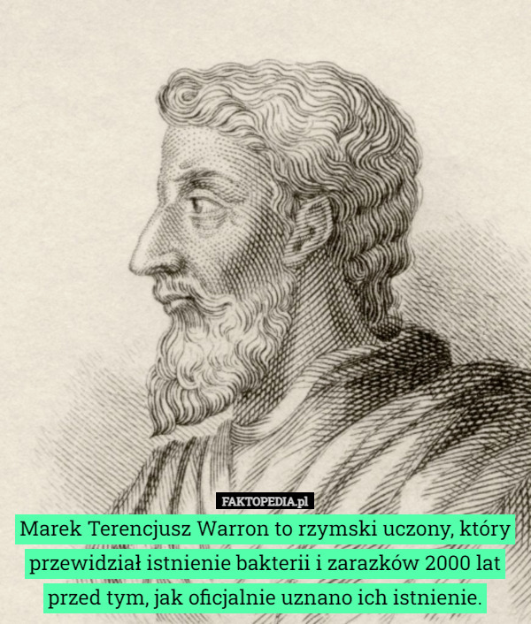 Marek Terencjusz Warron to rzymski uczony, który przewidział istnienie bakterii