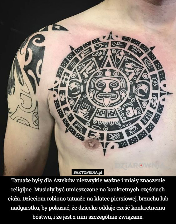 Tatuaże były dla Azteków niezwykle ważne i miały znaczenie religijne. Musiały