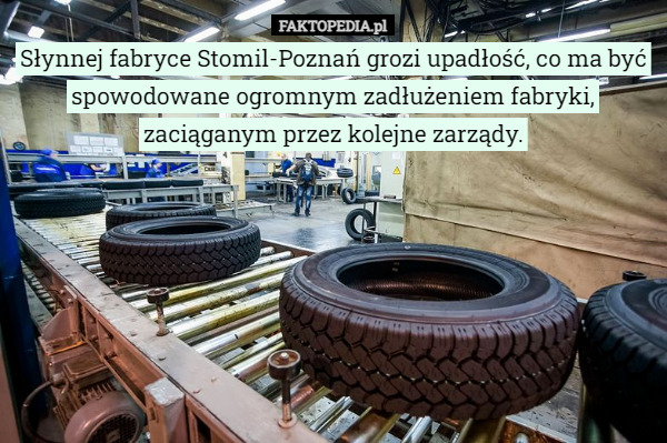 Słynnej fabryce Stomil-Poznań grozi upadłość, co ma być spowodowane ogromnym...