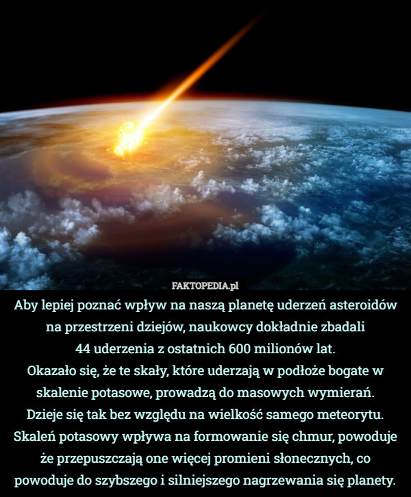 Aby lepiej poznać wpływ na naszą planetę uderzeń asteroidów na przestrzeni...