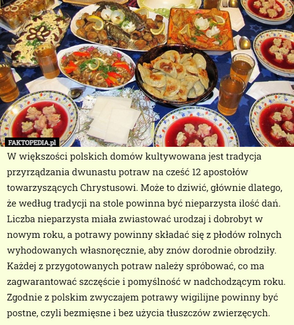 W większości polskich domów kultywowana jest tradycja przyrządzania dwunastu...