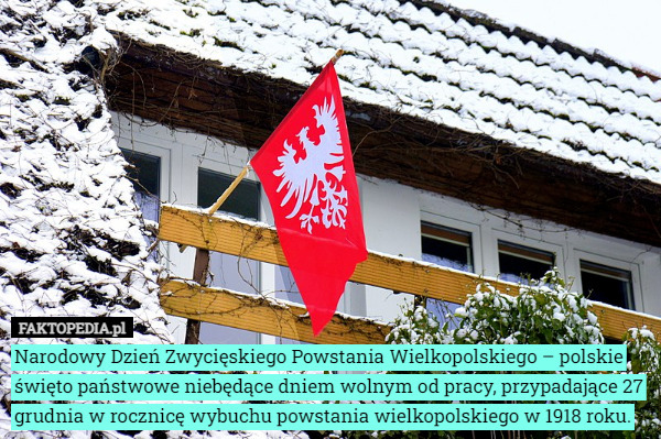 Narodowy Dzień Zwycięskiego Powstania Wielkopolskiego – polskie święto państwowe...