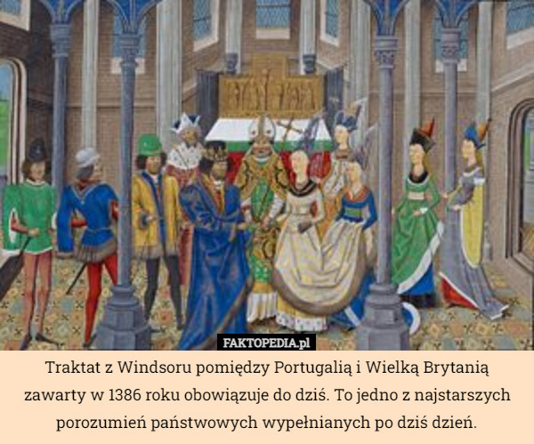 Traktat z Windsoru pomiędzy Portugalią i Wielką Brytanią zawarty w 1386...