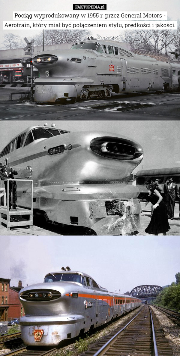 Pociąg wyprodukowany w 1955 r. przez General Motors - Aerotrain, który miał...