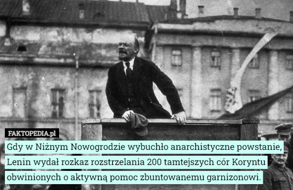 Gdy w Niżnym Nowogrodzie wybuchło anarchistyczne powstanie, Lenin wydał...