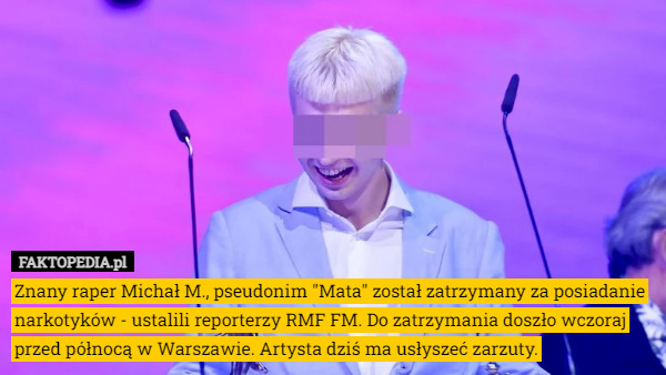Znany raper Michał M., pseudonim "Mata" został zatrzymany za posiadanie...