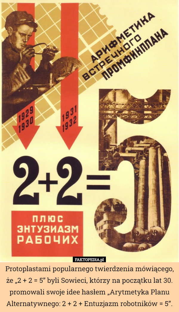 Protoplastami popularnego twierdzenia mówiącego, że „2 + 2 = 5” byli Sowieci...