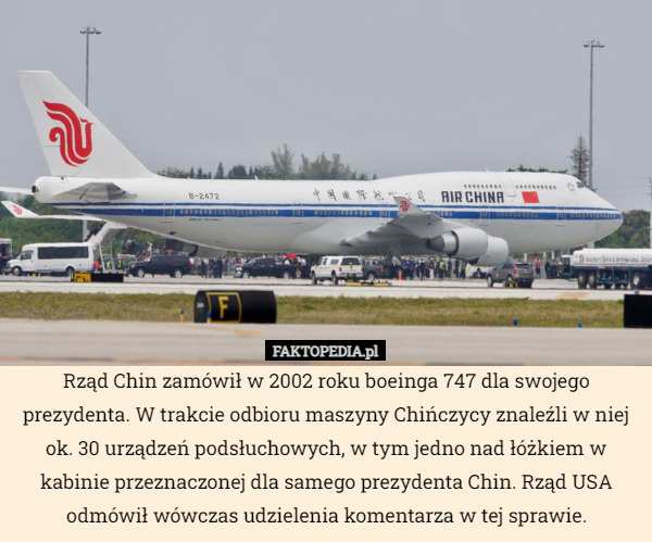 Rząd Chin zamówił w 2002 roku boeinga 747 dla swojego prezydenta. W trakcie