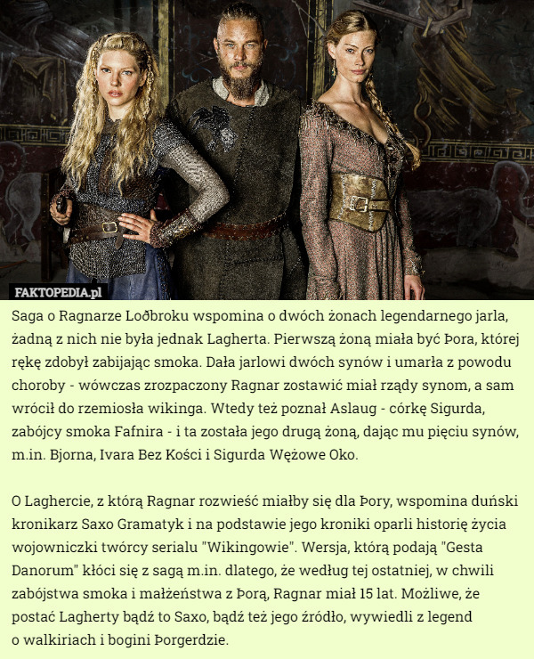 Saga o Ragnarze Loðbroku wspomina o dwóch żonach legendarnego jarla, żadną...