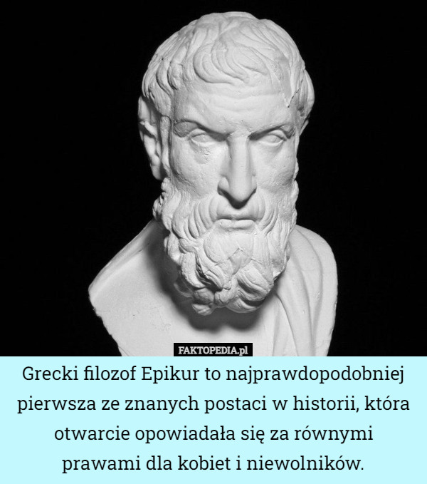 Grecki filozof Epikur to najprawdopodobniej pierwsza ze znanych postaci...