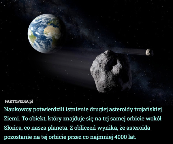 Naukowcy potwierdzili istnienie drugiej asteroidy trojańskiej Ziemi. To...