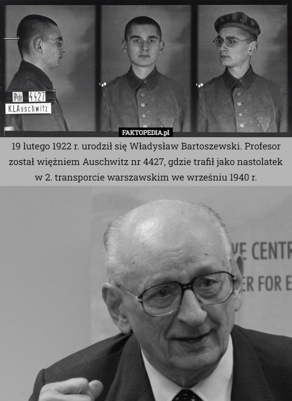 19 lutego 1922 r. urodził się Władysław Bartoszewski. Profesor został więźniem...