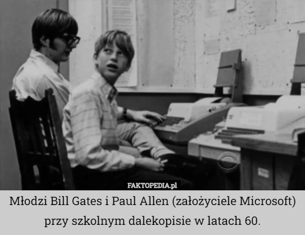 Młodzi Bill Gates i Paul Allen (założyciele Microsoft)przy szkolnym dalekopisie...