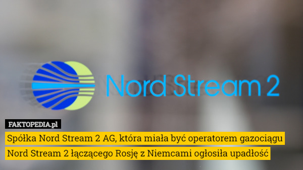 Spółka Nord Stream 2 AG, która miała być operatorem gazociągu Nord Stream