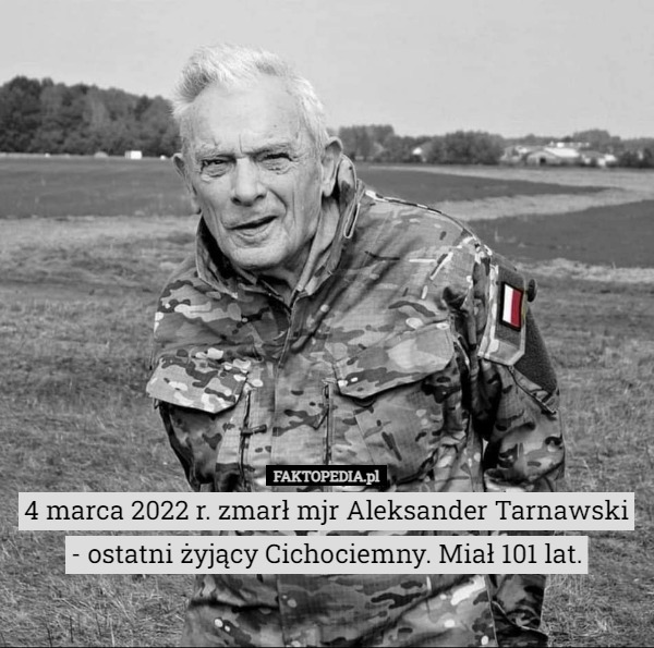 4 marca 2022 r. zmarł mjr Aleksander Tarnawski - ostatni żyjący...