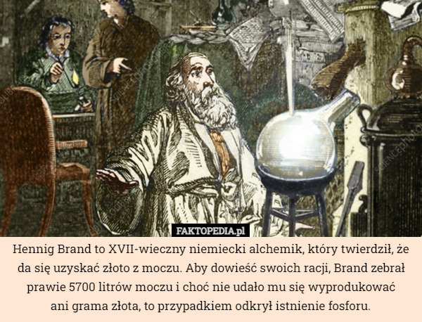 Hennig Brand to XVII-wieczny niemiecki alchemik, który twierdził, że da...
