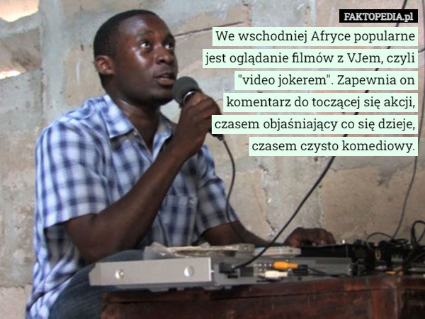 We wschodniej Afryce popularne jest oglądanie filmów z VJem, czyli "video...