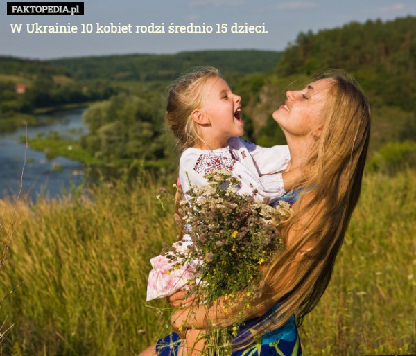 W Ukrainie 10 kobiet rodzi średnio 15 dzieci