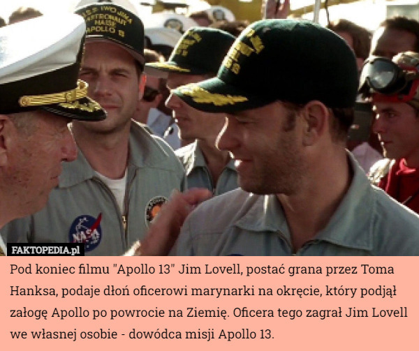 Pod koniec filmu "Apollo 13" Jim Lovell, postać grana przez Toma...