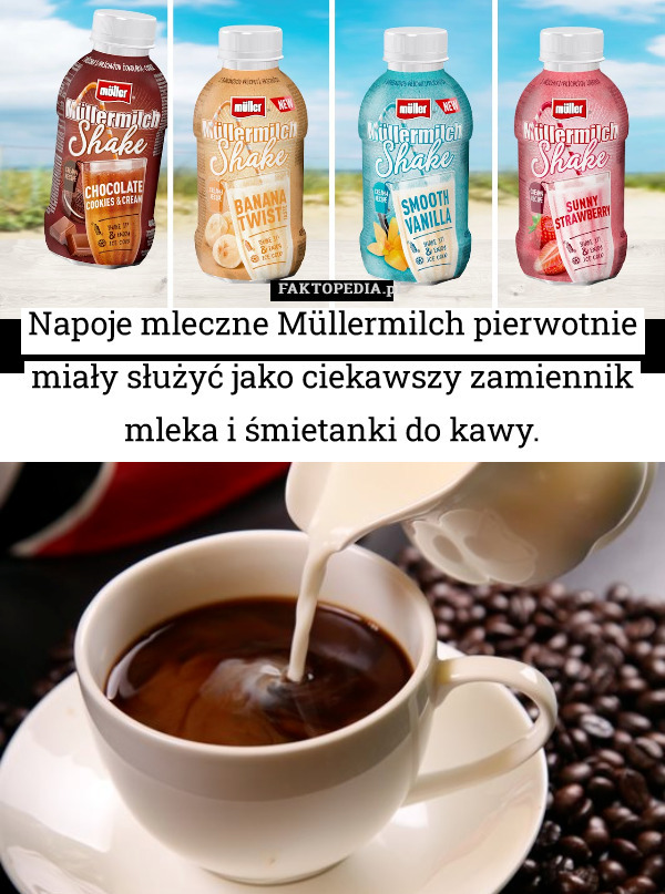 Napoje mleczne Müllermilch pierwotnie miały służyć jako lepszy zamiennik