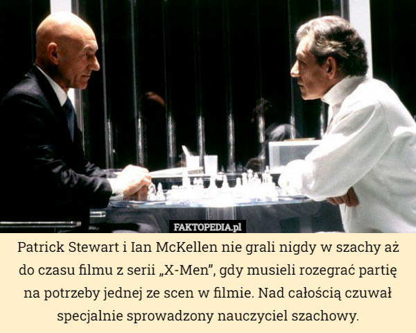 Patrick Stewart i Ian McKellen nie grali nigdy w szachy aż do czasu filmu...