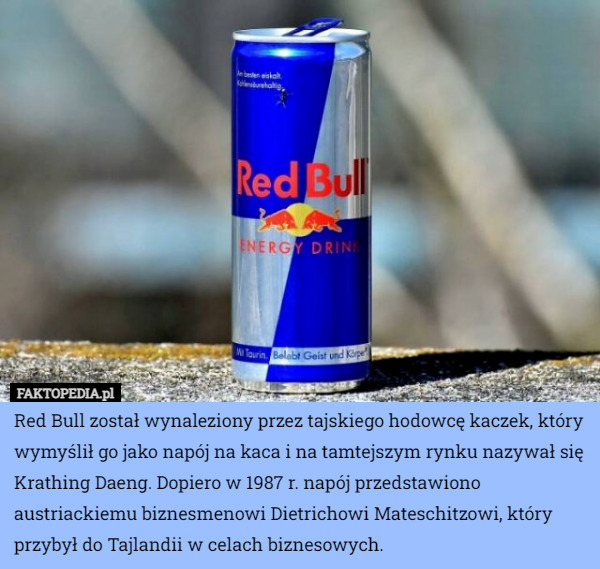 Red Bull został wynaleziony przez tajskiego hodowcę kaczek, który wymyślił...