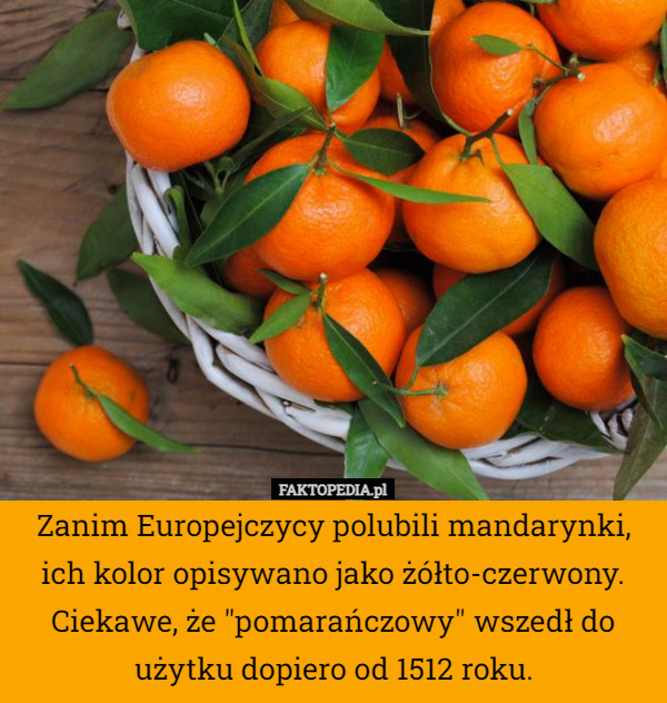 Zanim Europejczycy polubili mandarynki, ich kolor opisywano jako żółto-czerwony...