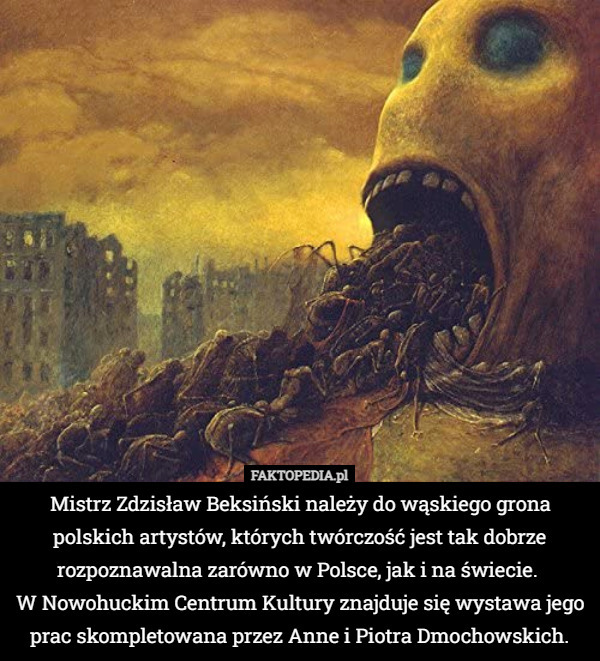 Mistrz Zdzisław Beksiński należy do wąskiego grona polskich artystów, których...