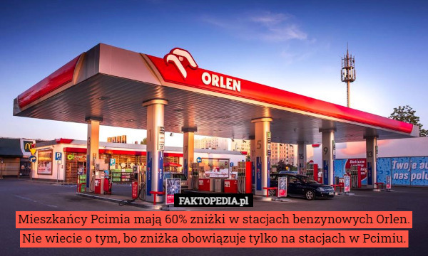 Mieszkańcy Pcimia mają 60% zniżki w stacjach benzynowych Orlen.
Nie wiecie