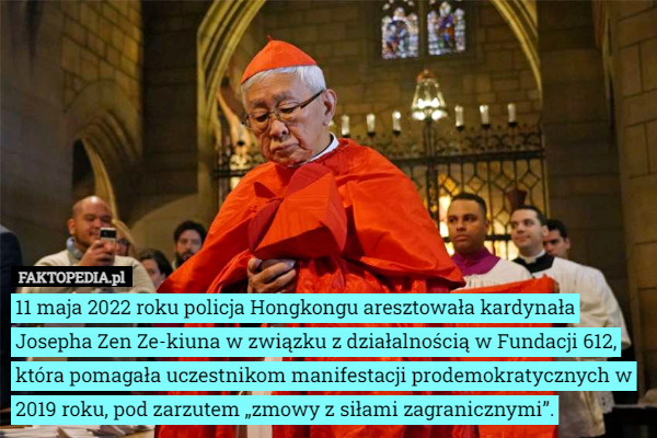 W maju 2022 roku policja Hongkongu aresztowała kardynała Josepha Zen Ze-kiuna