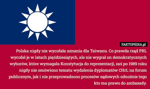 Polska nigdy nie wycofała uznania dla Taiwanu. Co prawda rząd PRL wycofał
