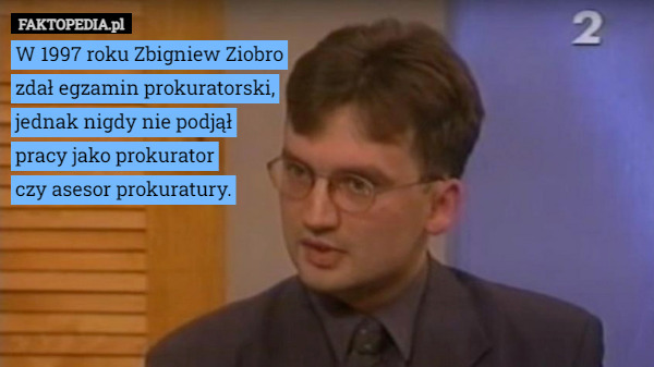 W 1997 roku Zbigniew Ziobro zdał egzamin prokuratorski, jednak nigdy nie...
