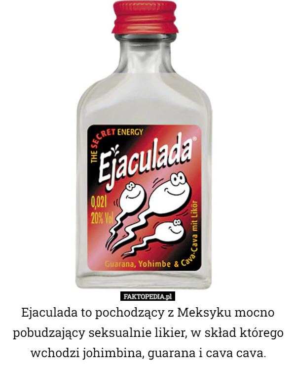 Ejaculada to pochodzący z Meksyku mocno pobudzający seksualnie likier, w...